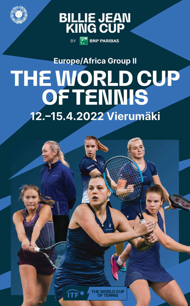 Billie Jean King Cup, The World Cup of Tennis, 12.-15.4.2022 Vierumäki